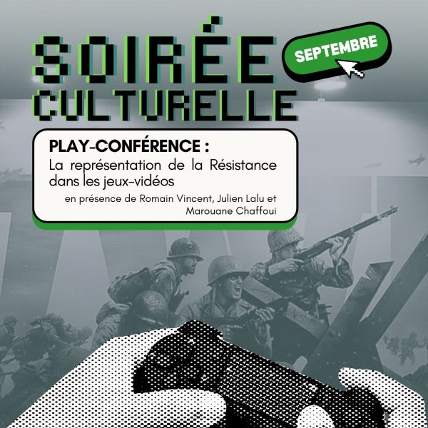 Soirée culturelle : "Play-conférence sur la représentation de la Résistance dans les jeux vidéos"
